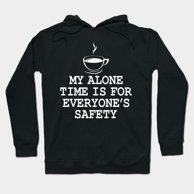 My Alone Time Is For Everyone's Safety Hoodie by SimonL